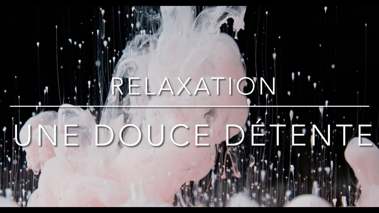 SÉANCE DE RELAXATION pour une détente en douceur - YouTube