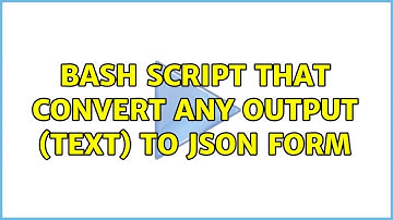 Ubuntu: Bash script that convert any output (text) to json form (2 Solutions!!)