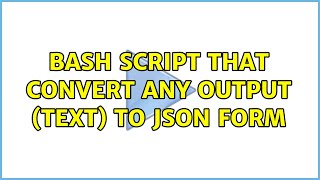 Ubuntu: Bash script that convert any output (text) to json form (2 Solutions!!)