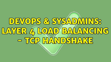 DevOps & SysAdmins: Layer 4 Load balancing - TCP Handshake (2 Solutions!!)