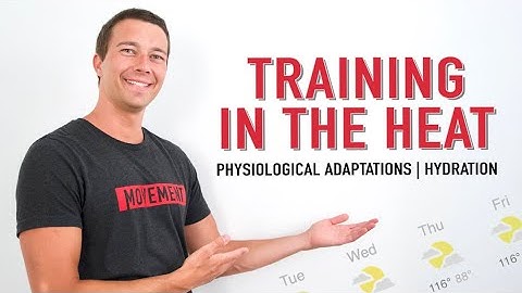 Training in the Heat | Hydration, Cardiovascular Adaptation, and Heat Acclimatization
