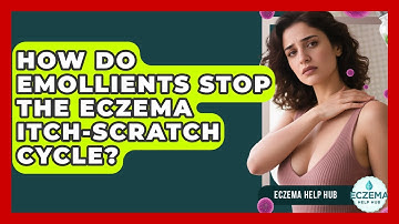 How Do Emollients Stop The Eczema Itch-scratch Cycle? - Eczema Help Hub