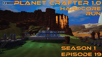 Planet Crafter 1.0 - Hardcore Run S1-E19