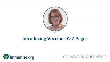 Orientation Video Series: Introducing Vaccines A–Z Pages