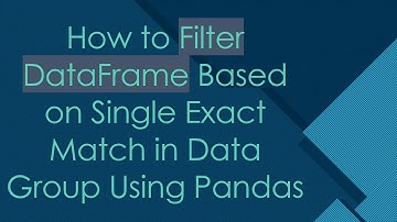 How to Filter DataFrame Based on Single Exact Match in Data Group Using Pandas