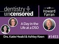 1453 Drs. Katie Heald &amp; Ashley Keen of Aspen Share a Day in the Life at a DSO : Dentistry Uncensored