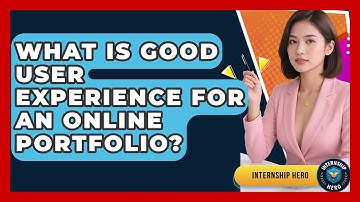 What Is Good User Experience For An Online Portfolio? - Internship Hero