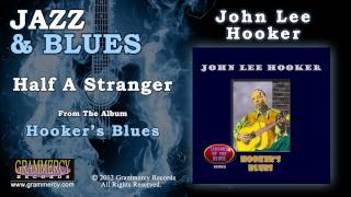 John Lee Hooker - Half A Stranger