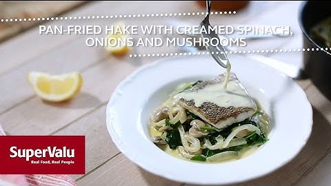 Pan Fried Hake with Creamed Spinach, Onions and Mushrooms