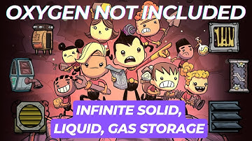 INFINITE SOLID, LIQUID, GAS STORAGE in Oxygen Not Included