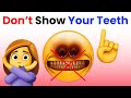Dont show your teeth while watching this