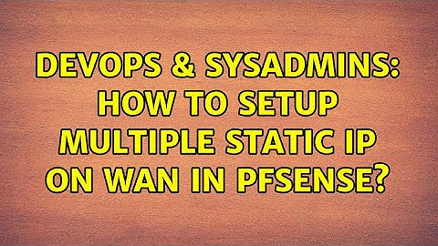 DevOps & SysAdmins: How to setup multiple static IP on WAN in pfSense?