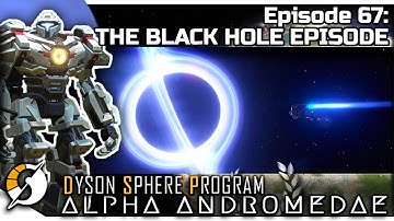 DYSON SPHERE PROGRAM — Alpha Andromedae 67 | Jan 2023 Update Gameplay - THE BLACK HOLE EPISODE
