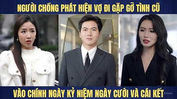 Người chồng phát hiện vợ đi gặp tình cũ vào đúng ngày kỷ niệm cưới và cái kết tê người