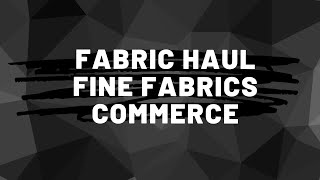Fabric Haul | Fine Fabrics Commerce