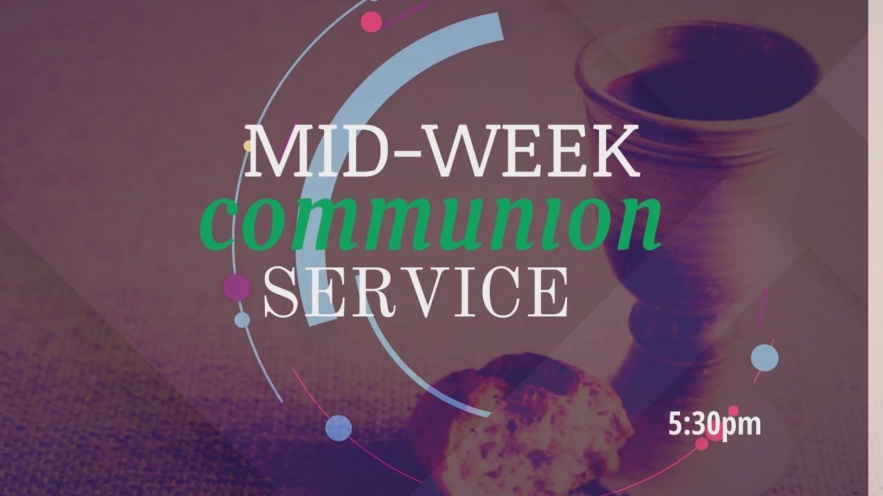 MID-WEEK COMMUNION SERVICE l 8TH JULY, 2020 - YouTube