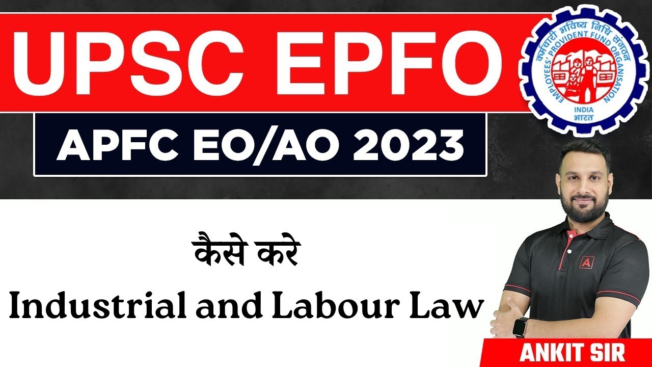 UPSC EPFO 2023 | EO/AO/APFC | Industrial Labour Law | Full Details ...