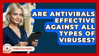 Are Antivirals Effective Against All Types Of Viruses? - Pharmaceutical Insights