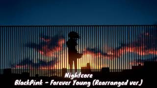 Nightcore - Blackpink - Forever Young Rearranged.ver.