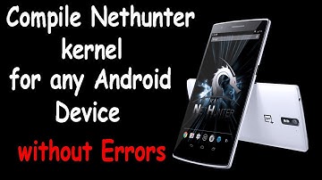 How to Compile Nethunter Kernel For Any Android Device | Android SecInfo