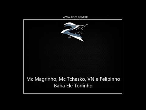 Mc Magrinho, Mc Tchesko, VN e Felipinho - Baba Ele Todinho [DJ CAVERINHAA 22]