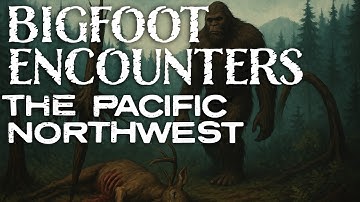Bigfoot Encounters in Washington & Oregon | Hue’s Unbelievable Story | It Killed A Deer