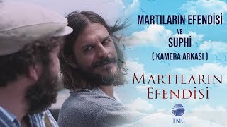 Martıların Efendisi ve Suphi (Kamera Arkası) | Martıların Efendisi