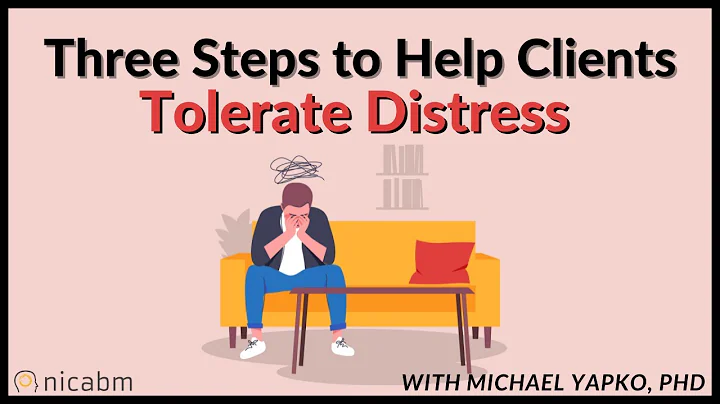 Three Steps to Help Clients Better Tolerate Distress