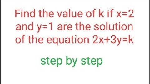 Find the value of k if x=2 and y=1 is a solution of equation 2x+3y=k. #viral #shortvideo #funny