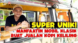 UNIK, BISNIS KOPI KELILING PAKAI MOBIL KLASIK