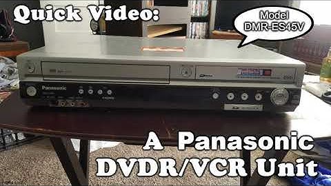 Quick Video: A Panasonic Combo Unit Model DMR-ES45V