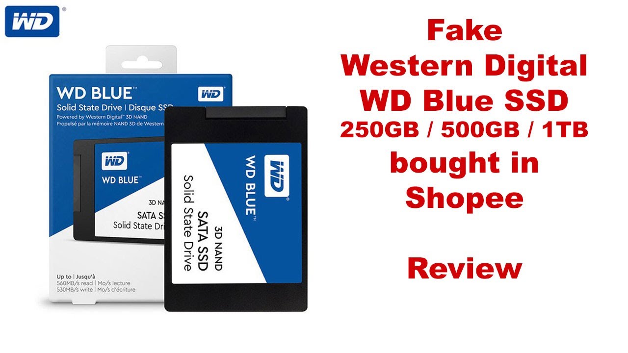 Review: Fake Western Digital WD Blue 250GB 500GB 1TB SSD bought from Shopee  