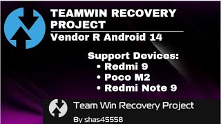 Team win recovery Project TWRP vendor R Android 14 support devices - Redmi 9  Poco M2 & Redmi note 9