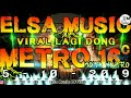 VIRAL LAGI DONG ELSA MUSIC LIVE 16C METRO || REMIX LAMPUNG