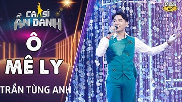 Ô Mê Ly | Trần Tùng Anh | Chàng Trai Hát Giọng Nữ Cao Vút Khiến Ai Cũng Sửng Sốt | Ca Sĩ Ẩn Danh 3
