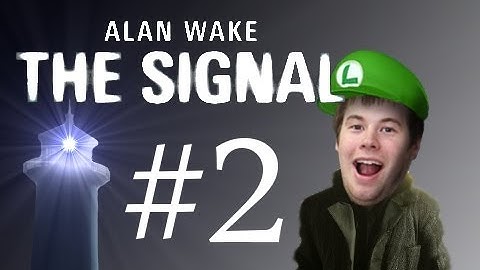 Alan Wake: The Signal #2 - Can you hear me now?