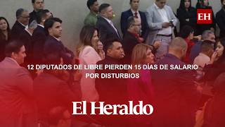 CN sanciona a 12 diputados de Libre con 15 días de salario por disturbios del 9 de abril
