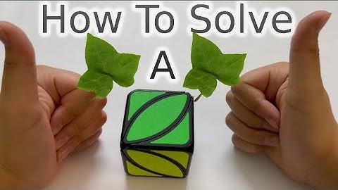 How To Solve An Ivy Leaf Cube (...)