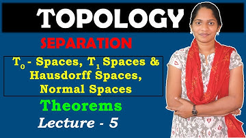 Topology | Separation| T0 - Spaces, T1 Spaces & Hausdorff Spaces, Normal Spaces|Theorems on T2 Space
