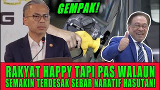 RAKYAT HAPPY TAPI PAS WALAUN SEMAKIN TERDESAK SEBAR NARATIF HASUTAN!