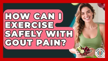 How Can I Exercise Safely With Gout Pain? - Gout Relief Guide