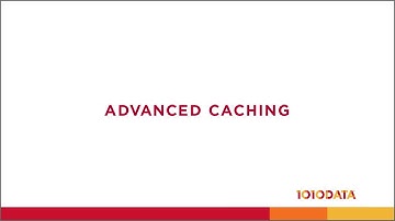 4.4 - Advanced Caching
