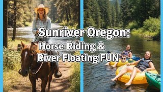 Sunriver Oregon: Horseback Riding & River Floating FUN 🐴🛶