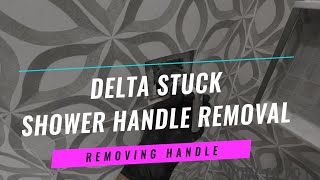 Delta Stuck shower handle removal