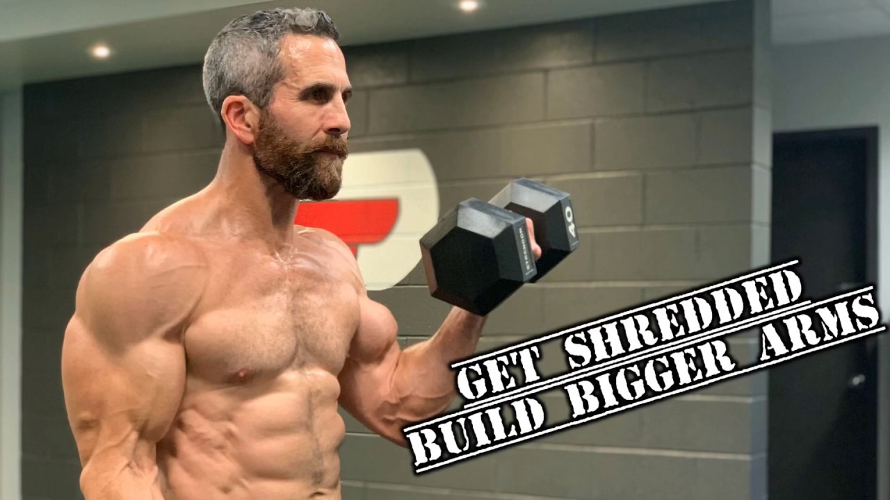 GET SHREDDED AND BUILD BIGGER ARMS 