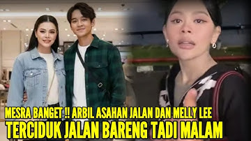 ARBIL ASAHAN DAN MELLY TERCIDUK JALAN BARENG TADI MALAM, MESRANYA BIKIN JANTUNG DEG2AN
