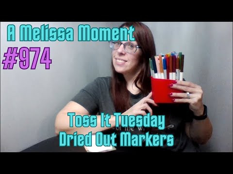 Toss It Tuesday Dried Out Markers A Melissa Moment Episode 975