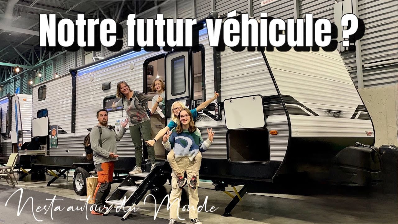 ON CHANGE DE VEHICULE ? Visite du salon du véhicule de loisirs à Québec - Nesta autour du Monde 🌎