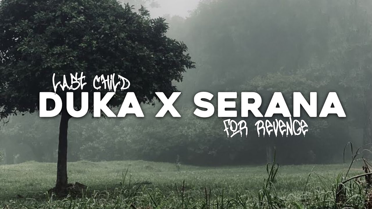 LAST CHILD X FOR REVENGE -- DUKA X SERANA BY FOR (PRINCE FER)