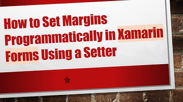 How to Set Margins Programmatically in Xamarin Forms Using a Setter